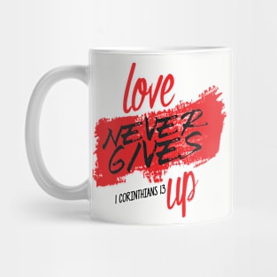 Love Never Gives Up Mug